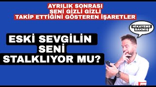 ESKİ SEVGİLİNİN SENİ TAKİP ETTİĞİNİ GÖSTEREN İŞARETLER BU İŞARETLER VARSA STALKLIYOR [upl. by Buhler872]