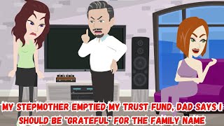 My Stepmother Emptied My Trust Fund Dad Says I Should Be quotGratefulquot for the Family Name [upl. by Ibmab]