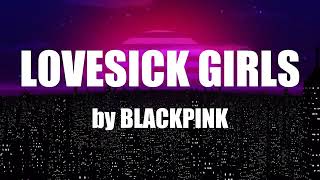 LOVESICK GIRLS by BLACKPINK [upl. by Howund485]