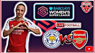 LIVE LEICESTER CITY WOMEN VS ARSENAL WOMEN  LIVE WSL FOOTBALL STREAM amp WATCHALONG HD [upl. by Lizned]