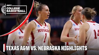 Texas AampM Aggies vs Nebraska Cornhuskers  Full Game Highlights  NCAA Tournament [upl. by Eelarak]