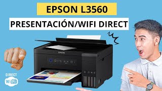 PRESENTACIÓN EPSON L3560 CONFIGURACIÓN Y CONEXIÓN WIFI DIRECT AL MÓVIL [upl. by Amalberga111]