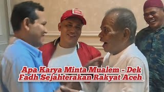 Apa Karya Minta Mualem – Dek Fadh Sejahterakan Rakyat Aceh aceh mualem [upl. by Eannaj]