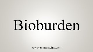 How To Say Bioburden [upl. by Koh]