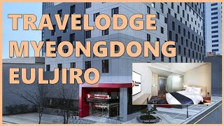 Travelodge Myeongdong Euljiro  Convenient Downtown Accommodation  Seoul Korea [upl. by Kendry]