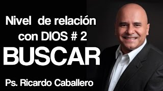 Predicas Cristianas  Niveles de Relación con Dios  Nivel 2  Buscar  Pastor Ricardo Caballero [upl. by Ardiekal112]