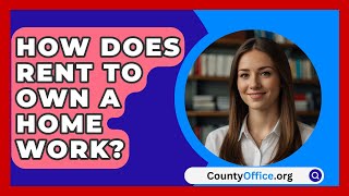 How Does Rent To Own A Home Work  CountyOfficeorg [upl. by Thetis597]