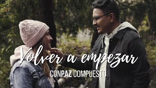 CONPAZ COMPUESTO  Volver a empezar Video Oficial [upl. by Gherardo654]