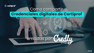 Cómo compartir Credenciales Digitales de CertiProf emitidas por Credly [upl. by Nylissej399]