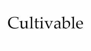 How to Pronounce Cultivable [upl. by Pradeep]