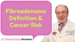 Fibroadenoma Definition And Cancer Risk [upl. by Oirramed]