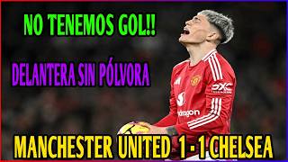 EL MANCHESTER UNITED NO TIENE GOL ATAQUE INOFENSIVO  Manchester United 1  1 Chelsea [upl. by Zwick]