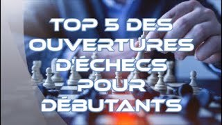 Top 5 des meilleures ouvertures déchecs pour débutants répertoire blanc [upl. by Alisa]