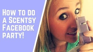 How to do a Scentsy Facebook Party [upl. by Laemaj]