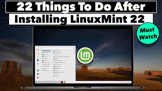 22 Things You MUST Do After Installing Linux Mint 22 WILMA [upl. by Acilef]