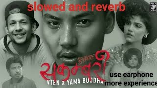 VTEN  Sakambari 2  slowed and reverb  Ft Yama Buddha  Phoolmaya Rap Mashup song  VTEN NEW SONG [upl. by Inafit843]