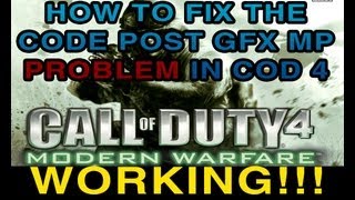 HOW TO FIX CODE POST GFX MP PROBLEM IN COD 4 [upl. by Eijneb]