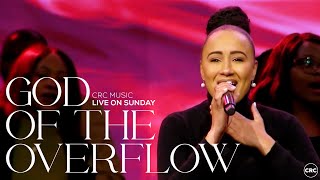 God Of The Overflow  CRC Music  Sunday Worship [upl. by Amitaf]