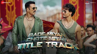 Bade Miyan Chote Miyan  Title Track  Akshay Kumar  Tiger Shroff  Vishal MishraAnirudhIrshad K [upl. by Burroughs]