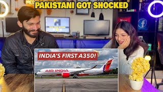 INDIAS AIR INDIA FIRST A350  PAKISTANI SHOCKING REACTION ON AIR INDIA A350 [upl. by Raknahs]