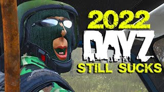 DayZ still SUCKS in 2022 [upl. by Milano]