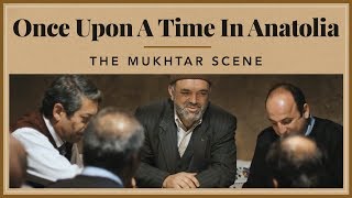 Once Upon A Time in Anatolia  The Mukhtar Scene [upl. by Kariv]