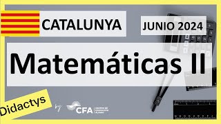 🚀MATEMÁTICAS II JUNIO 2024 ▶️ Examen Selectividad PAU✔️CATALUNYA [upl. by Brenda]