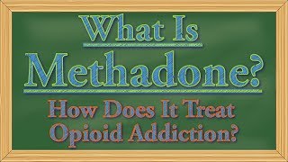 What Is Methadone How Does It Treat Addiction [upl. by Dieball594]