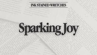 Sparking Joy  Ink Stained Wretches [upl. by Arrio83]