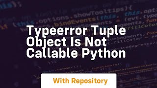 TypeError tuple object is not callable Python [upl. by Izmar]