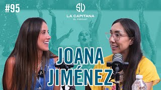 LA CAPITANA EL PODCAST JOANA JIMÉNEZ 95 [upl. by Vander]