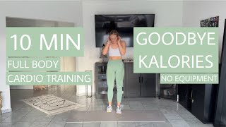 10 MIN GOODBYE KALORIES WORKOUT  full body cardio training  no equipment [upl. by Nannie860]