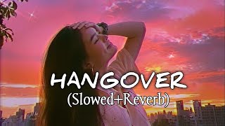 hangover slowed and reverb bass boosted hangover teri yaadon ka lyrics slowed reverb vksongslofi [upl. by Remoh]