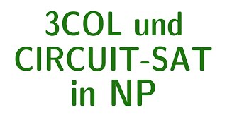 Komplexität 07  Probleme in NP 3COL und CIRCUITSAT [upl. by Augie]