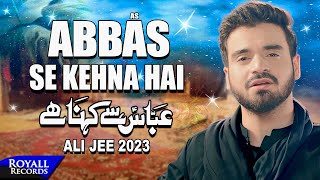 Abbas Se Kehna Hai  Ali Jee  2023  1445 [upl. by Aikemal98]