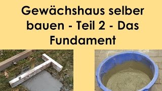 Gewächshaus selber bauen  Teil 2  Das Fundament [upl. by Inalawi752]