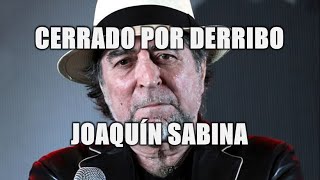 CERRADO POR DERRIBO  JOAQUÍN SABINA [upl. by Ymmat]