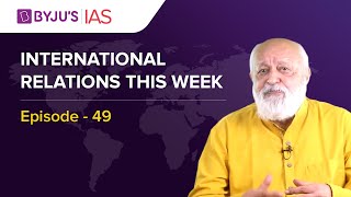 International Relations this Week for UPSCIAS  By Prof Pushpesh Pant  Episode  49 [upl. by Kacerek]