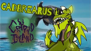 Cryptid Island  Cadbrearus Ft JakeTheDrake209 [upl. by Margaretta755]