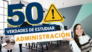 ESTUDIAR ADMINISTRACIÓN 50 VERDADES SOBRE ESTUDIAR ADMINISTRACIÓN DE EMPRESAS 👩🏻‍💻⚠️ [upl. by Perusse]