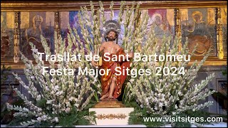 Trasllat Sant Bartomeu Festa Major Sitges 2024 [upl. by Phila746]