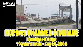 NOPD vs Unarmed Civilians  Danziger Bridge  19th Years Later  Sept 4 2005 [upl. by Kcirrad828]