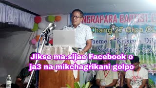 Jikse masijae Facebook o ja3 na mikchagrikani golpoRev Paramsing Sangma [upl. by Saeger94]