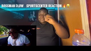 Bossman Dlow  sportscenter reaction 🔥😂 [upl. by Atiekahs23]