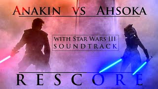 Anakin vs Ahsoka  RESCORE with Star Wars III soundtrack [upl. by Nirrak]