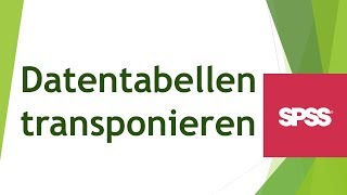 Datentabellen in SPSS transponieren [upl. by Ecyal398]