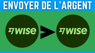 Comment Envoyer De Largent Sur Wise  Comment Faire Un Virement Wise [upl. by Lecroy28]