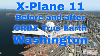 XPlane 11 before and after Orbx True Earth Washington [upl. by Lothar968]