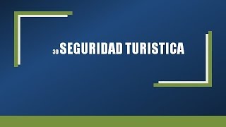 30 SEGURIDAD TURISTICA [upl. by Lietman]