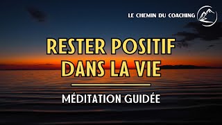 Méditation guidée  Comment rester positif dans la vie [upl. by Tsan]